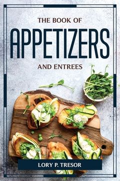 portada The Book of Appetizers and Entrees (en Inglés)