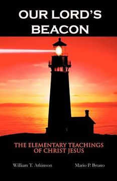 portada our lord's beacon: the elementary teachings of christ jesus (en Inglés)