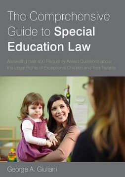 portada The Comprehensive Guide to Special Education Law: Answering Over 400 Frequently Asked Questions and Answers Every Educator Needs to Know about the Leg (en Inglés)