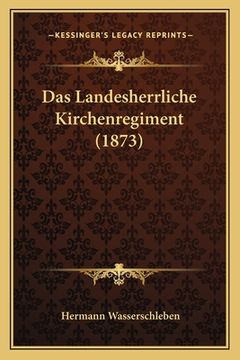 portada Das Landesherrliche Kirchenregiment (1873) (in German)