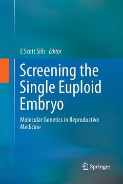 portada Screening the Single Euploid Embryo: Molecular Genetics in Reproductive Medicine (en Inglés)