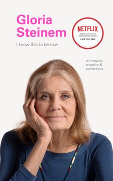 portada I Know This to be True: Gloria Steinem (in English)