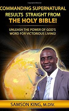 portada Commanding Supernatural Results Straight From The Holy Bible!: Unleash The Power of God's Word for Victorious Living!: Volume 1 (TELLING GOD-STORIES)