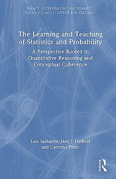 portada The Learning and Teaching of Statistics and Probability: A Perspective Rooted in Quantitative Reasoning and Conceptual Coherence (Impact: Interweaving Mathematics Pedagogy and Content for Teaching) (en Inglés)