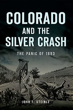 portada Colorado and the Silver Crash: The Panic of 1893 (Disaster) (en Inglés)