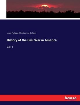 portada History of the Civil War in America: Vol. 1 (en Inglés)