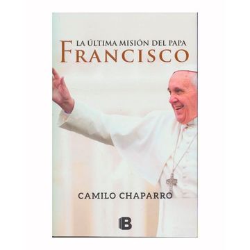 portada Ultima Mision del Papa Francisco, la
