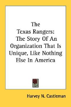 portada the texas rangers: the story of an organization that is unique, like nothing else in america (en Inglés)
