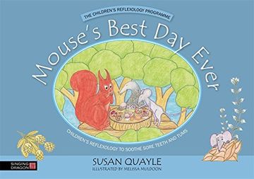 portada Mouse's Best Day Ever: Children's Reflexology to Soothe Sore Teeth and Tums (en Inglés)