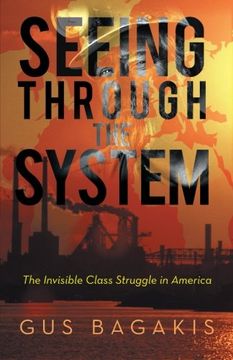 portada Seeing Through the System: The Invisible Class Struggle in America (en Inglés)