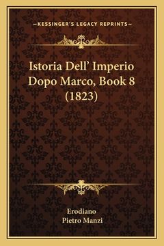 portada Istoria Dell' Imperio Dopo Marco, Book 8 (1823) (en Italiano)