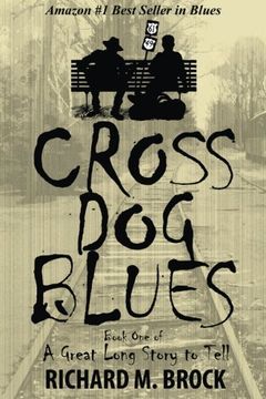 portada CROSS DOG BLUES: Book One of A Great Long Story to Tell (Volume 1) (en Inglés)