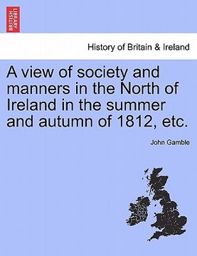 portada a view of society and manners in the north of ireland in the summer and autumn of 1812, etc. (en Inglés)