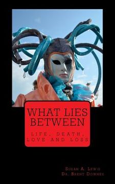 portada What lies Between: life, death, love and loss (en Inglés)
