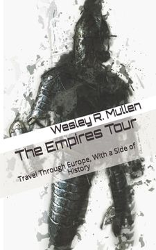 portada The Empires Tour: Travel Through Europe, With a Side of History (en Inglés)