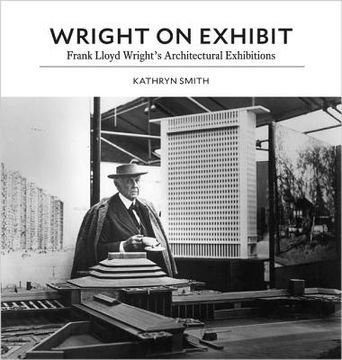 portada Wright on Exhibit: Frank Lloyd Wright's Architectural Exhibitions (en Inglés)