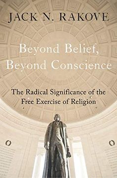 portada Beyond Belief, Beyond Conscience: The Radical Significance of the Free Exercise of Religion (Inalienable Rights) (en Inglés)