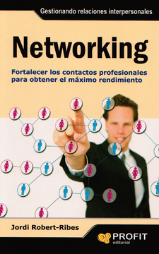 portada Networking: Fortalecer los Contactos Profesionales Para Obtener el Máximo Rendimiento (in Spanish)