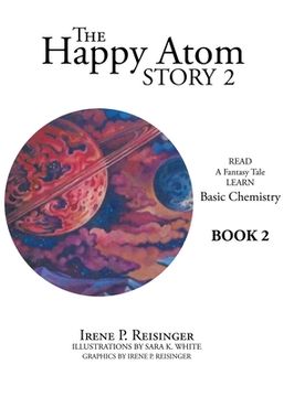 portada The Happy Atom Story 2: Read a Fantasy Tale Learn Basic Chemistry Book 2 (in English)