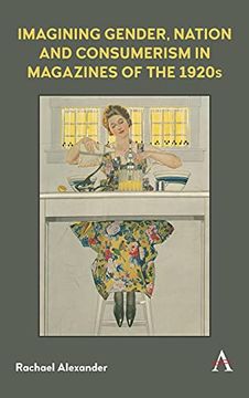 portada Imagining Gender, Nation and Consumerism in Magazines of the 1920S (Anthem Studies in Book History, Publishing and Print Culture) (en Inglés)