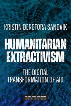 portada Humanitarian Extractivism: The Digital Transformation of Aid (en Inglés)