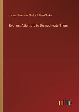 portada Exotics. Attempts to Domesticate Them (in English)