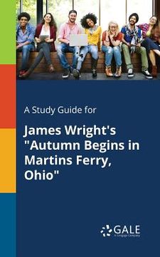 portada A Study Guide for James Wright's "Autumn Begins in Martins Ferry, Ohio"
