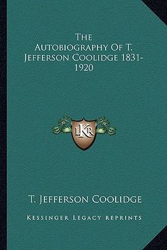 portada the autobiography of t. jefferson coolidge 1831-1920 (en Inglés)