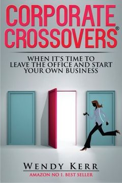 portada Corporate Crossovers: When it's time to leave the office and start your own business