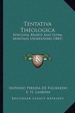 portada tentativa theologica: episcopal rights and ultra-montane usurpations (1847) (in English)