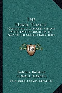 portada the naval temple: containing a complete history of the battles fought by the navy of the united states (1816) (en Inglés)