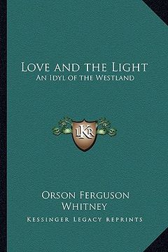 portada love and the light: an idyl of the westland