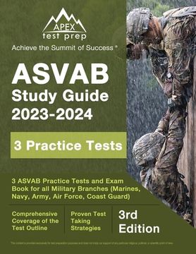 portada ASVAB Study Guide 2023-2024: 3 ASVAB Practice Tests and Exam Prep Book for All Military Branches (Marines, Navy, Army, Air Force, Coast Guard) [3rd (en Inglés)