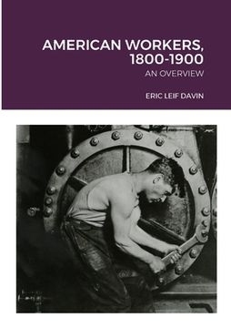 portada American Workers, 1800-1900: An Overview (en Inglés)
