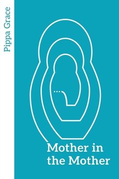 portada Mother in the Mother: Looking back, looking forward - women's reflections on maternal lineage (en Inglés)