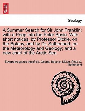 portada a summer search for sir john franklin; with a peep into the polar basin. with short notices, by professor dickie, on the botany, and by dr. sutherla (in English)