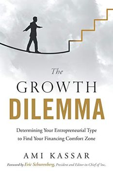 portada The Growth Dilemma: Determining Your Entrepreneurial Type to Find Your Financing Comfort Zone (en Inglés)