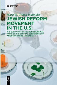 portada Jewish Reform Movement in the Us: The Evolution of the Non-Liturgical Parts of the Central Conference of American Rabbis Haggadah (in English)