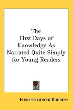 portada the first days of knowledge as narrated quite simply for young readers (en Inglés)