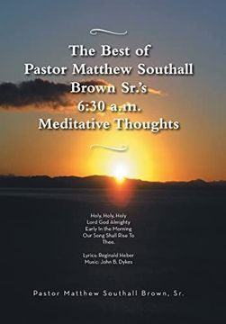 portada The Best of Pastor Matthew Southall Brown, Sr's. 6: 30 A. Ma Meditative Thoughts (en Inglés)