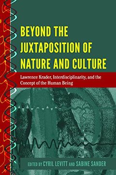 portada Beyond the Juxtaposition of Nature and Culture: Lawrence Krader, Interdisciplinarity, and the Concept of the Human Being (History and Philosophy of Science) (in English)