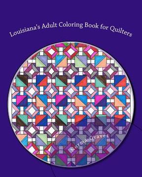 portada Louisiana's Adult Coloring Book for Quilters: Adult Coloring Book for Quilters Stress-free coloring