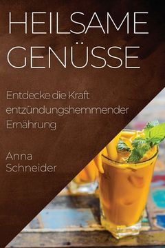 portada Heilsame Genüsse: Entdecke die Kraft entzündungshemmender Ernährung (in German)