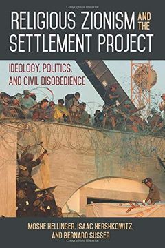 portada Religious Zionism and the Settlement Project: An In-Depth Account of the Ideology Driving Israel’S Religious Zionist Settler Movements Since the 1970S. (en Inglés)