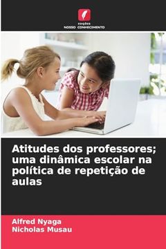 portada Atitudes dos Professores; Uma Dinâmica Escolar na Política de Repetição de Aulas (en Portugués)