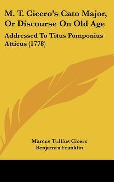 portada m. t. cicero's cato major, or discourse on old age: addressed to titus pomponius atticus (1778) (in English)