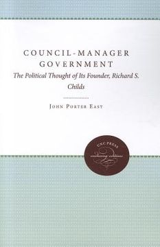 portada council-manager government: the political thought of its founder, richard s. childs (en Inglés)