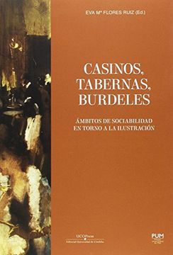 portada Casinos, Tabernas, Burdeles: Ámbitos de Sociabilidad en Torno a la Ilustración (Discursos)