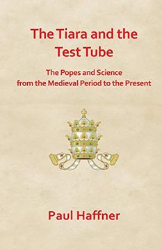 portada The Tiara and the Test Tube. The Popes and Science From the Medieval Period to the Present (en Inglés)