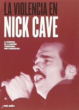 portada Violencia De Nick Cave:herencia Cancion Tradici.norteameri.